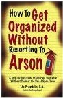 How to Get Organized Without Resorting to Arson