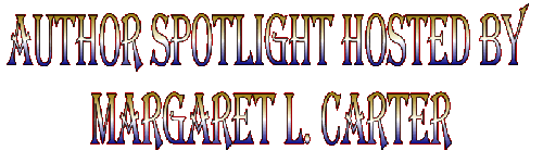 Author Spotlight Hosted by Margaret L. Carter